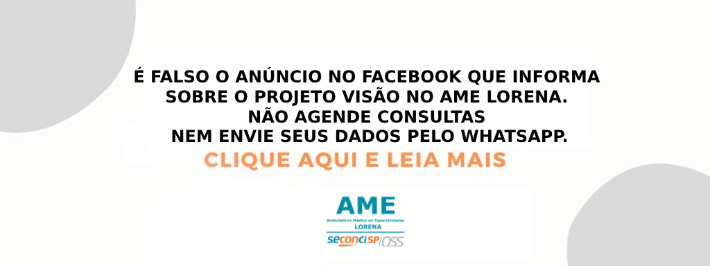 É falso o anúncio no Facebook que informa sobre o Projeto Visão no AME Lorena. Não agende consultas nem envie seus dados pelo WhatsApp.